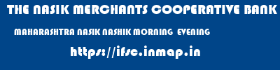 THE NASIK MERCHANTS COOPERATIVE BANK LIMITED  MAHARASHTRA NASIK NASHIK MORNING  EVENING  ifsc code